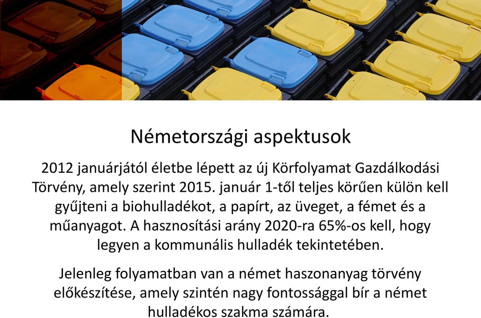 műanyagot. A hasznosítási arány 2020-ra 65%-os kell, hogy legyen a kommunális hulladék tekintetében.