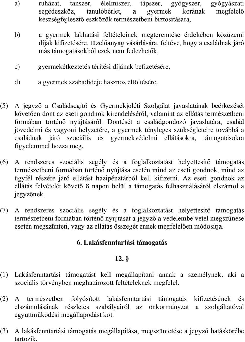 befizetésére, d) a gyermek szabadideje hasznos eltöltésére.