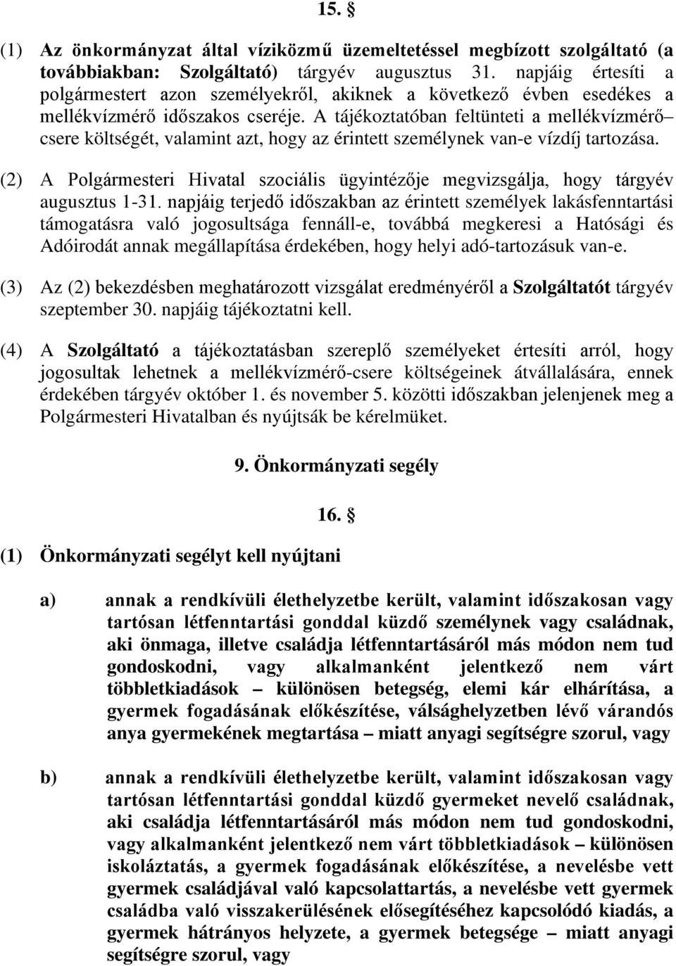 A tájékoztatóban feltünteti a mellékvízmérő csere költségét, valamint azt, hogy az érintett személynek van-e vízdíj tartozása.