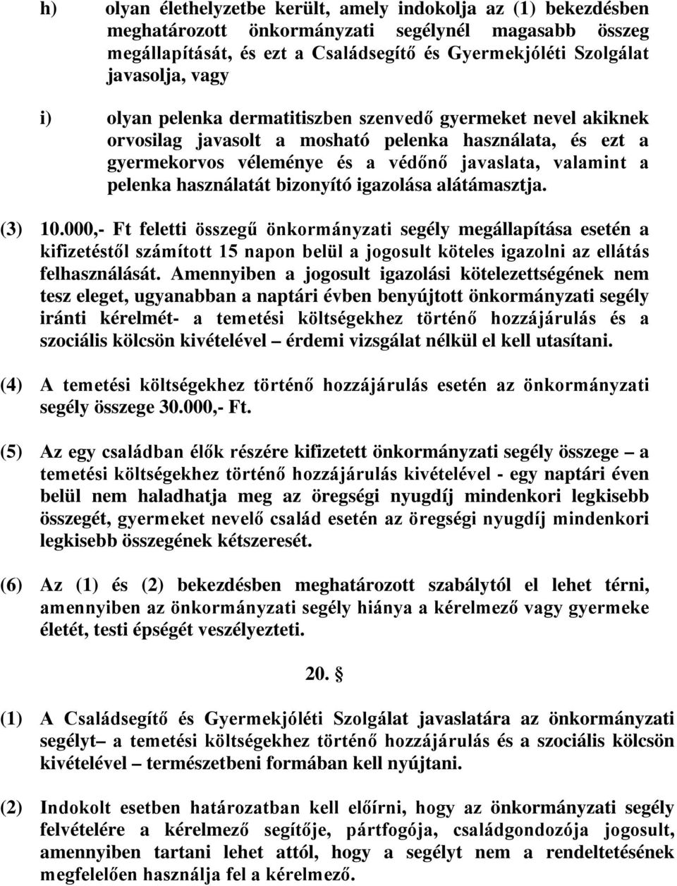 használatát bizonyító igazolása alátámasztja. (3) 10.