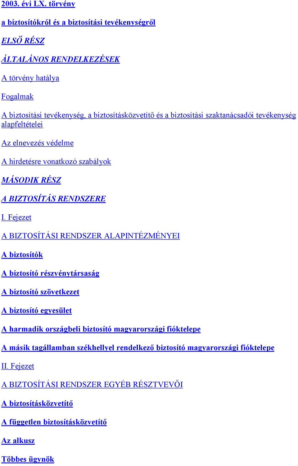 szaktanácsadói tevékenység alapfeltételei Az elnevezés védelme A hirdetésre vonatkozó szabályok MÁSODIK RÉSZ A BIZTOSÍTÁS RENDSZERE I.
