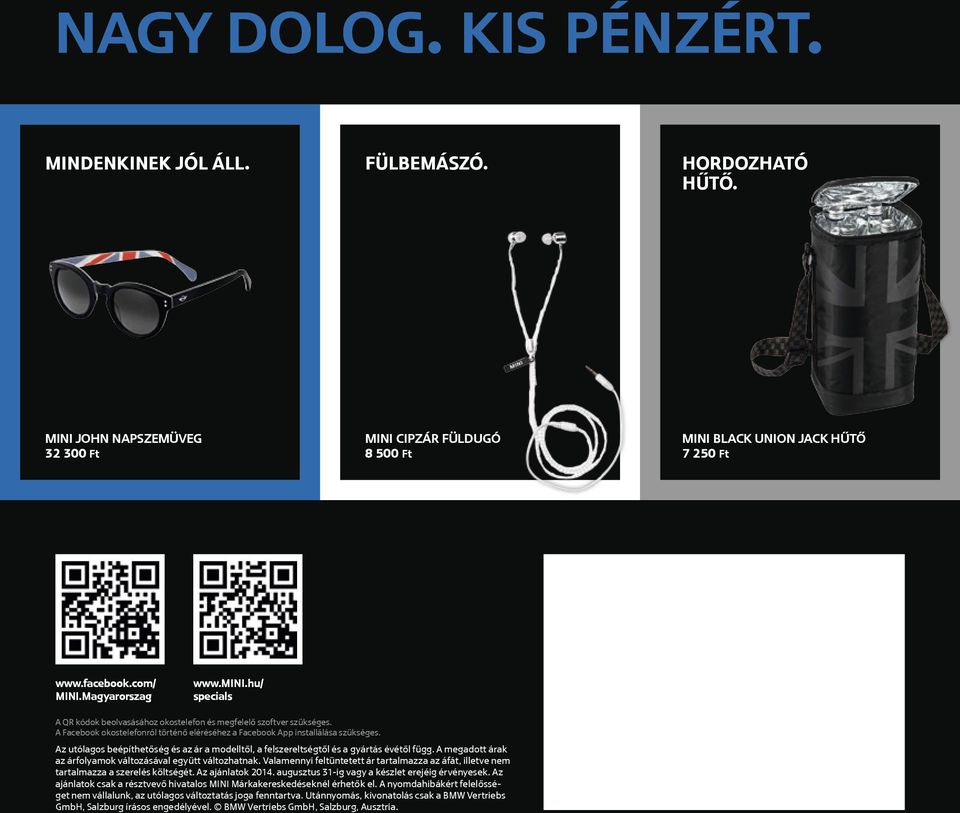 Az utólagos beépíthetőség és az ár a modelltől, a felszereltségtől és a gyártás évétől függ. A megadott árak az árfolyamok változásával együtt változhatnak.
