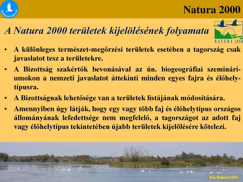 biogeográfiai szemináriumokon a nemzeti javaslatot áttekinti minden egyes fajra és élőhelytípusra.