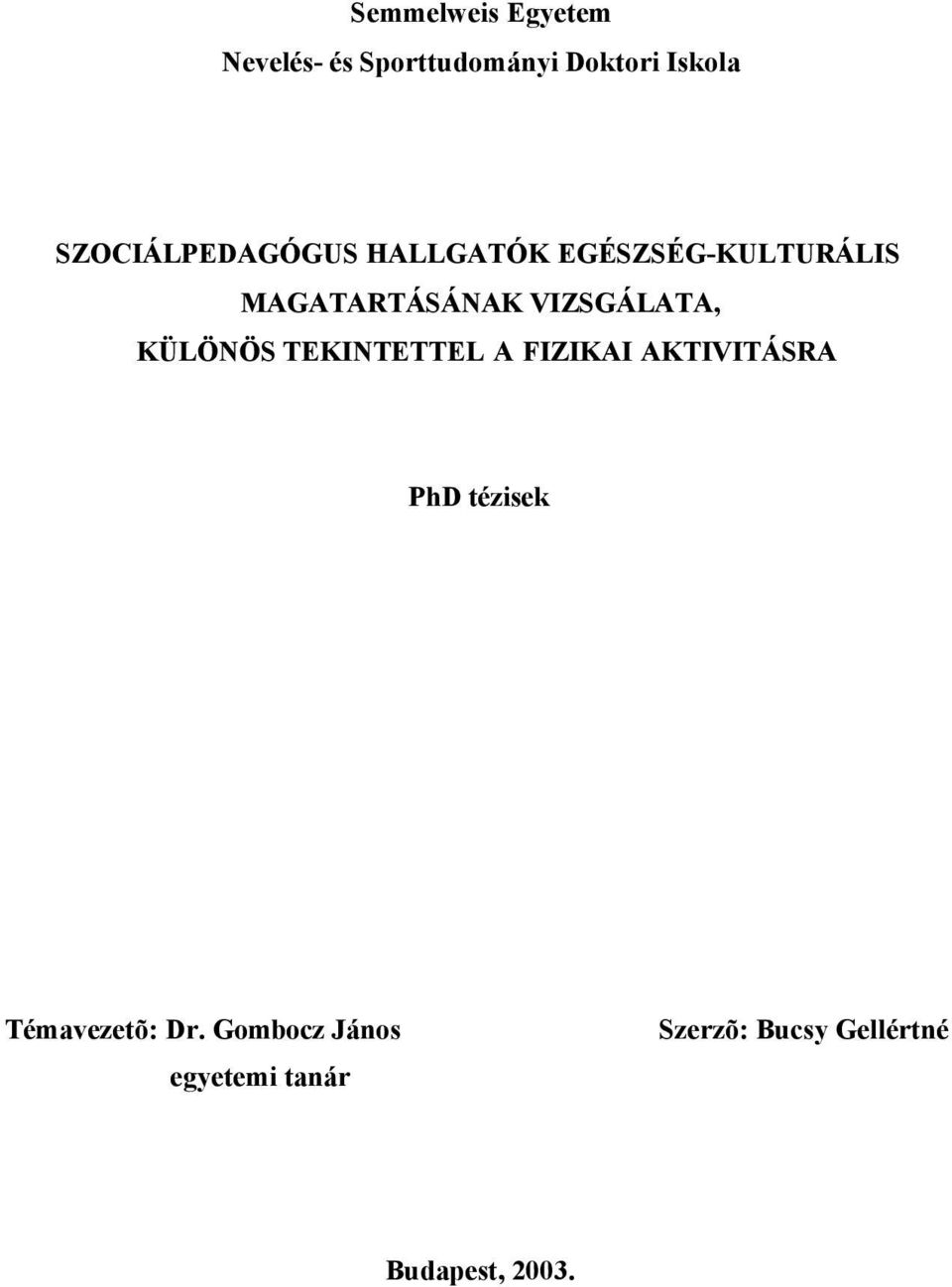 VIZSGÁLATA, KÜLÖNÖS TEKINTETTEL A FIZIKAI AKTIVITÁSRA PhD tézisek