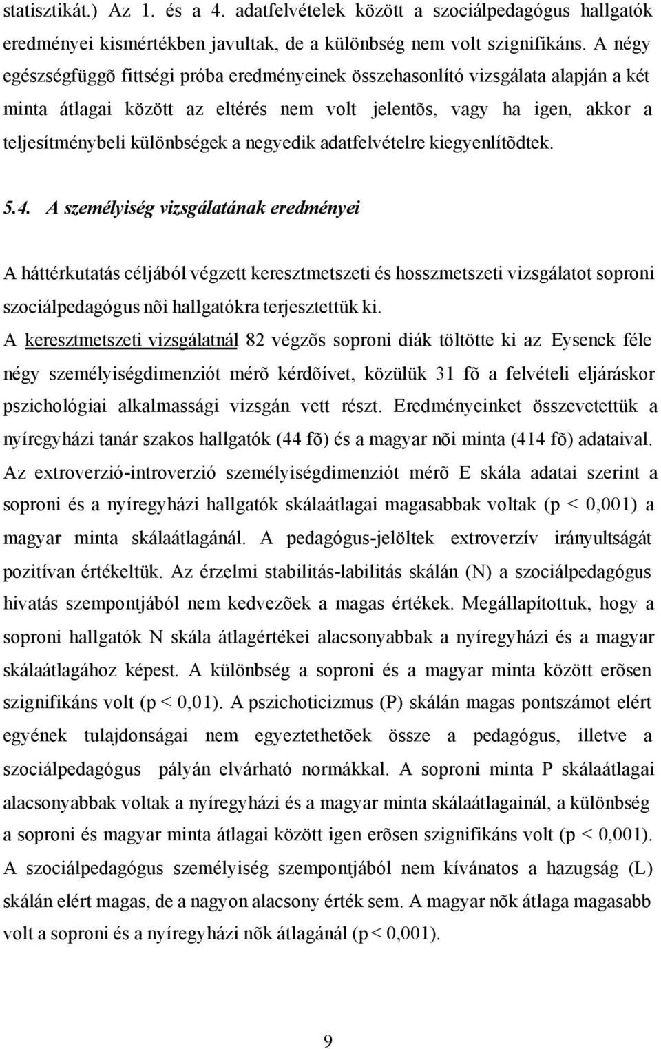 negyedik adatfelvételre kiegyenlítõdtek. 5.4.