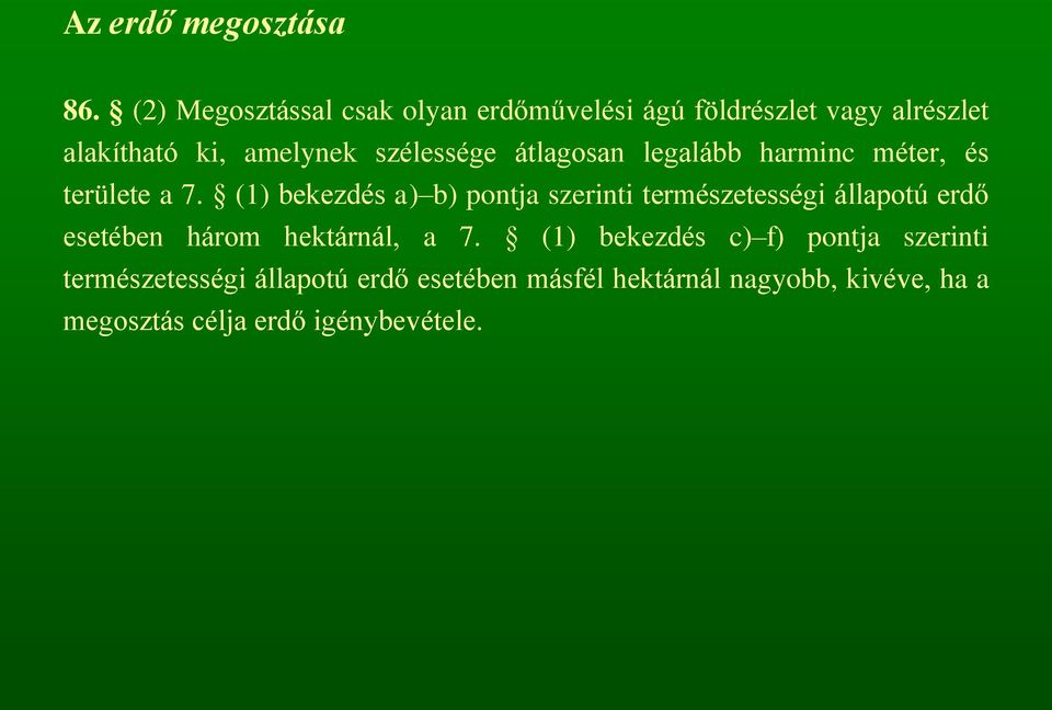 átlagosan legalább harminc méter, és területe a 7.