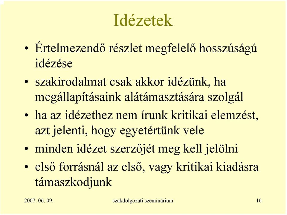 elemzést, azt jelenti, hogy egyetértünk vele minden idézet szerzőjét meg kell jelölni első