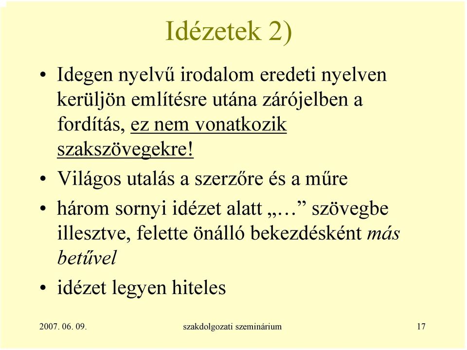 Világos utalás a szerzőre és a műre három sornyi idézet alatt szövegbe