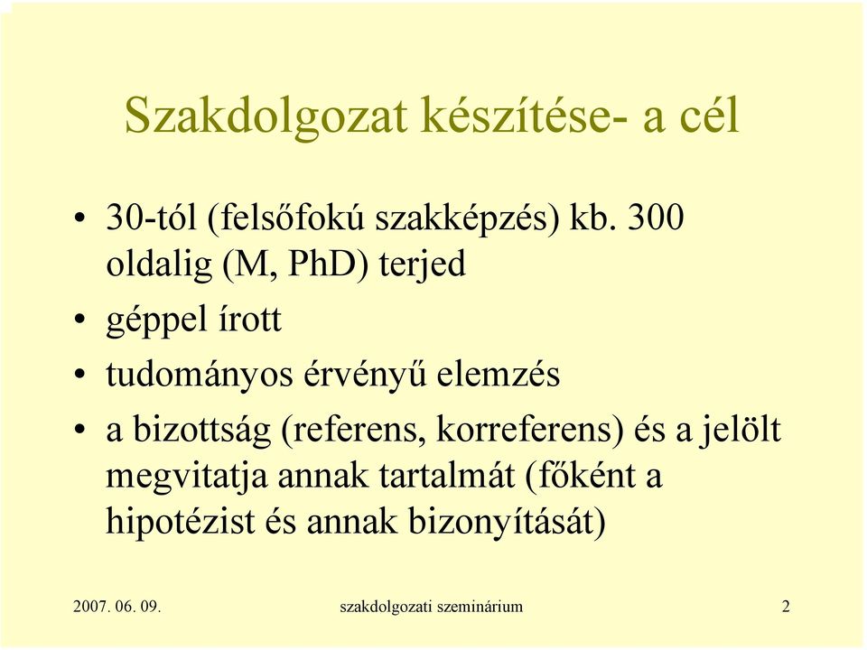 bizottság (referens, korreferens) és a jelölt megvitatja annak tartalmát