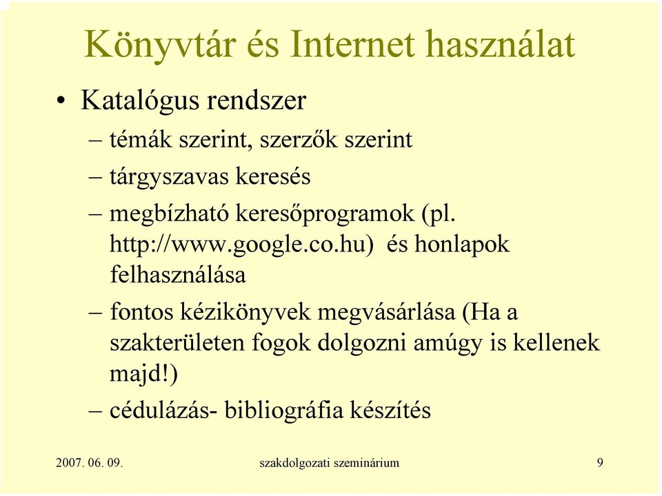 hu) és honlapok felhasználása fontos kézikönyvek megvásárlása (Ha a szakterületen fogok