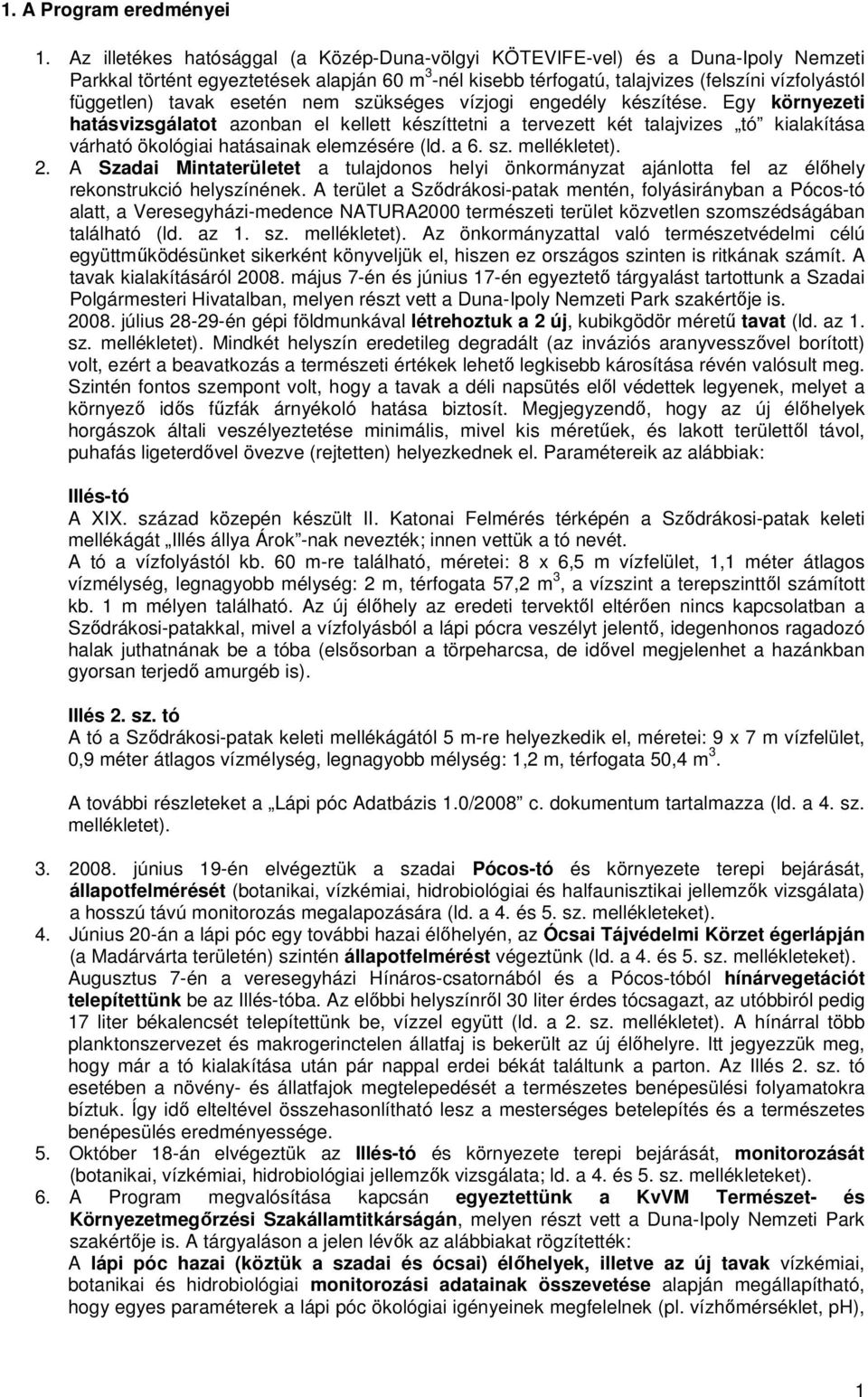 tavak esetén nem szükséges vízjogi engedély készítése.