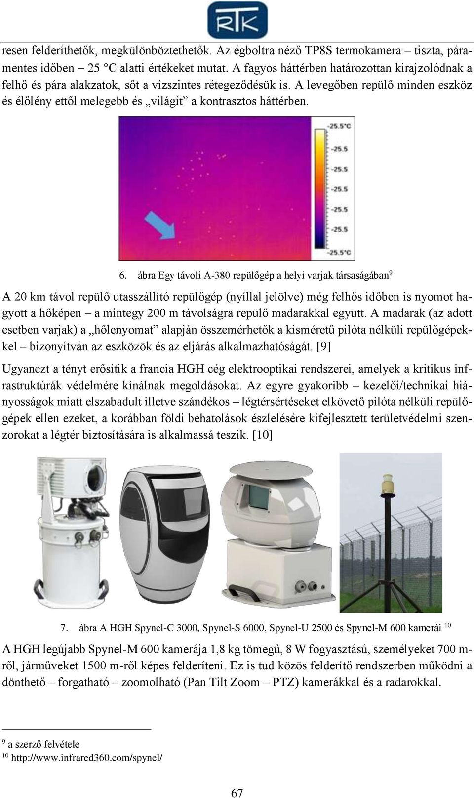 A levegőben repülő minden eszköz és élőlény ettől melegebb és világít a kontrasztos háttérben. 6.