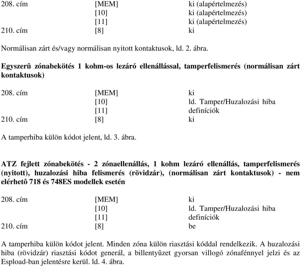 cím [8] ki A tamperhiba külön kódot jelent, ld. 3. ábra.