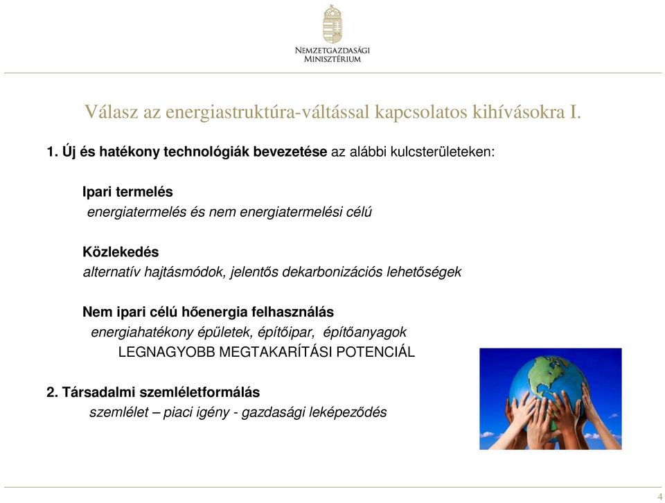 energiatermelési célú Közlekedés alternatív hajtásmódok, jelentős dekarbonizációs lehetőségek Nem ipari célú