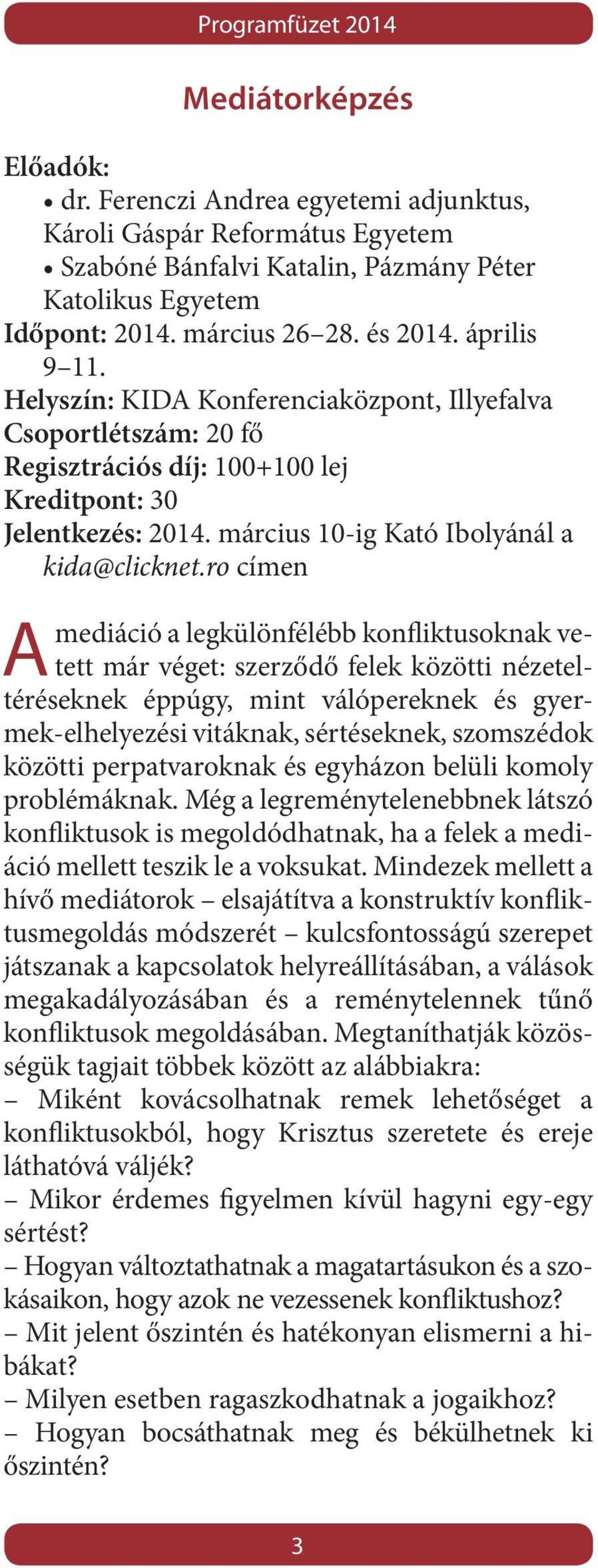 március 10-ig Kató Ibolyánál a kida@clicknet.