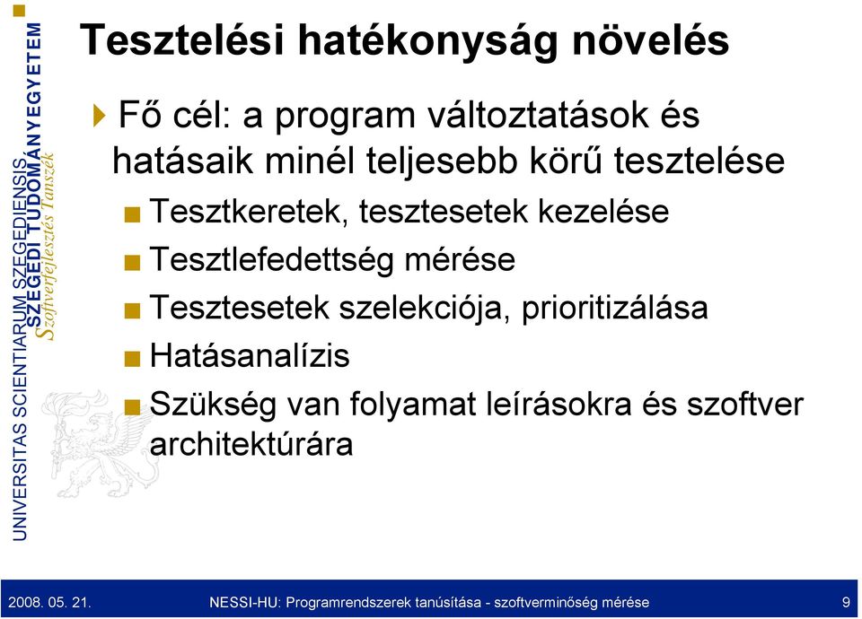 Tesztesetek szelekciója, prioritizálása Hatásanalízis Szükség van folyamat leírásokra és