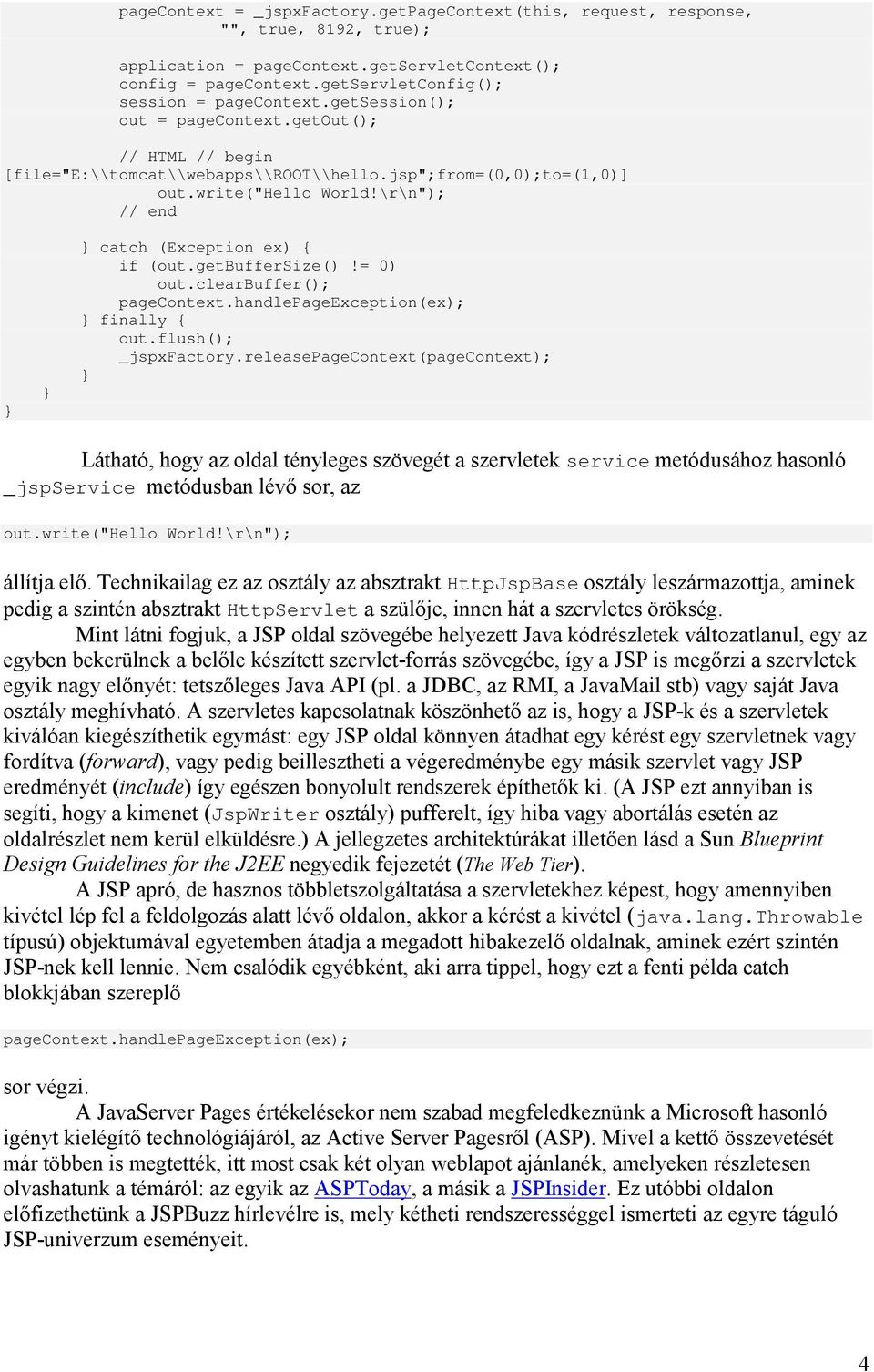 getbuffersize()!= 0) out.clearbuffer(); pagecontext.handlepageexception(ex); finally out.flush(); _jspxfactory.