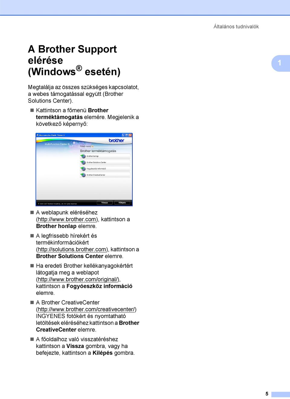 A legfrissebb hírekért és termékinformációkért (http://solutions.brother.com), kattintson a Brother Solutions Center elemre.