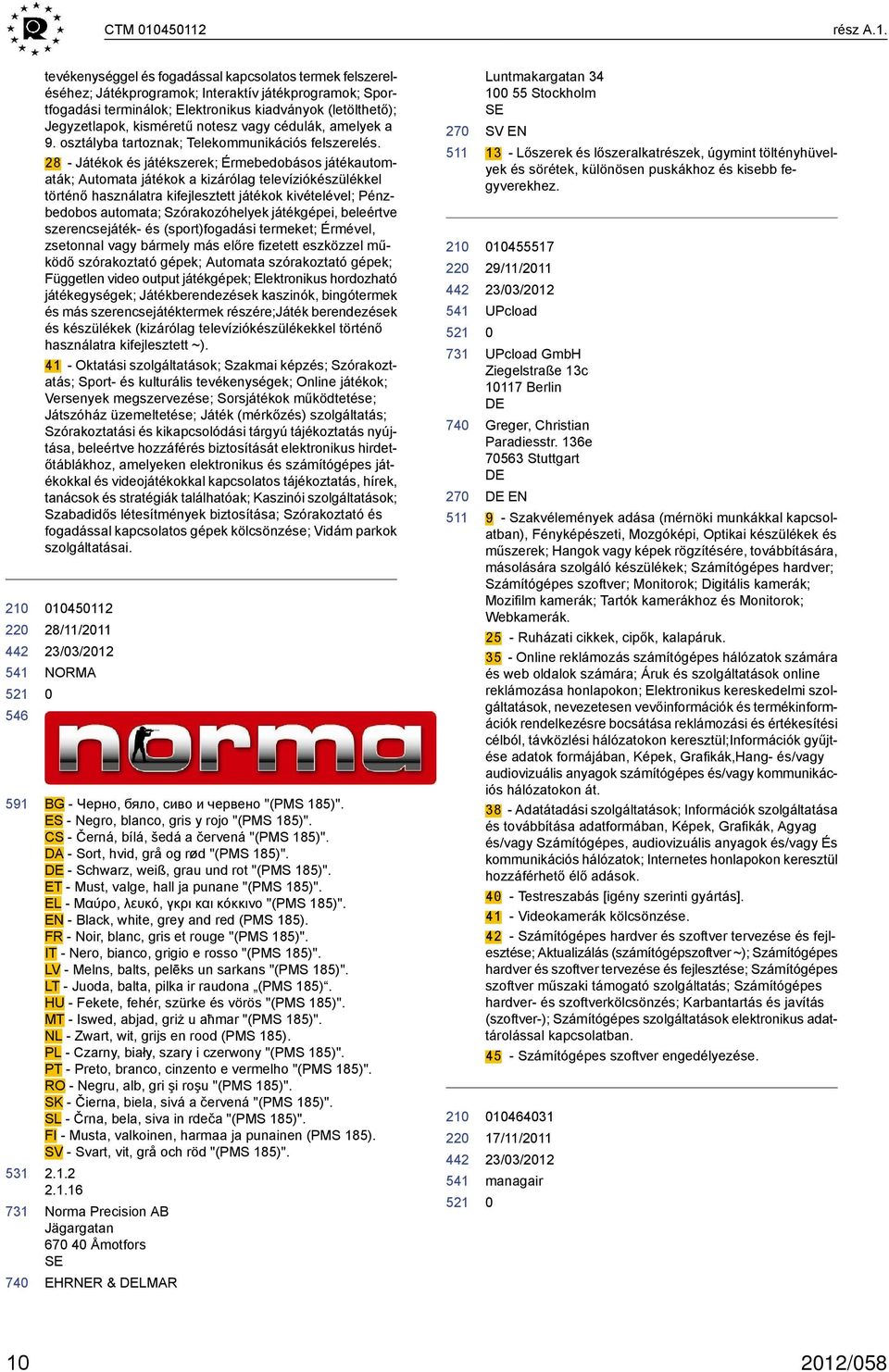 Jegyzetlapok, kisméretű notesz vagy cédulák, amelyek a 9. osztályba tartoznak; Telekommunikációs felszerelés.