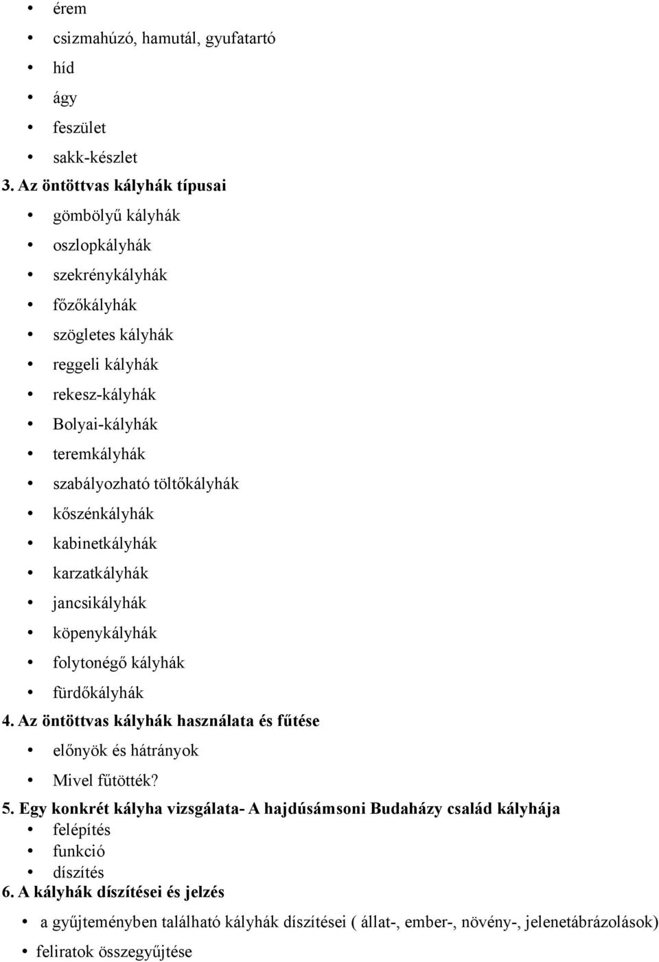 szabályozható töltőkályhák kőszénkályhák kabinetkályhák karzatkályhák jancsikályhák köpenykályhák folytonégő kályhák fürdőkályhák 4.