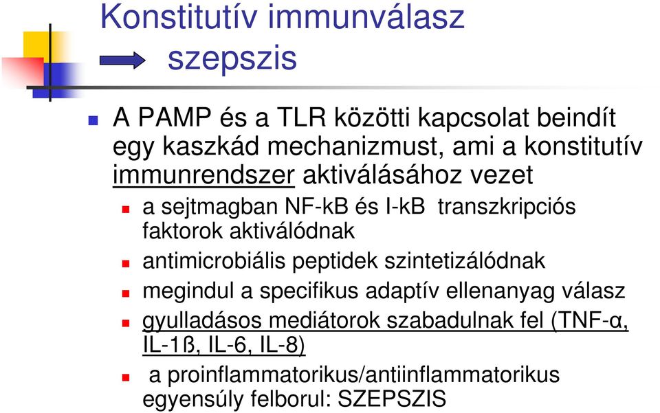 antimicrobiális peptidek szintetizálódnak megindul a specifikus adaptív ellenanyag válasz gyulladásos