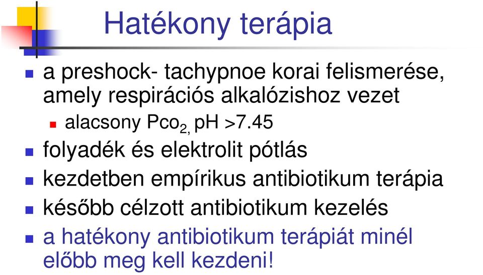 45 folyadék és elektrolit pótlás kezdetben empírikus antibiotikum