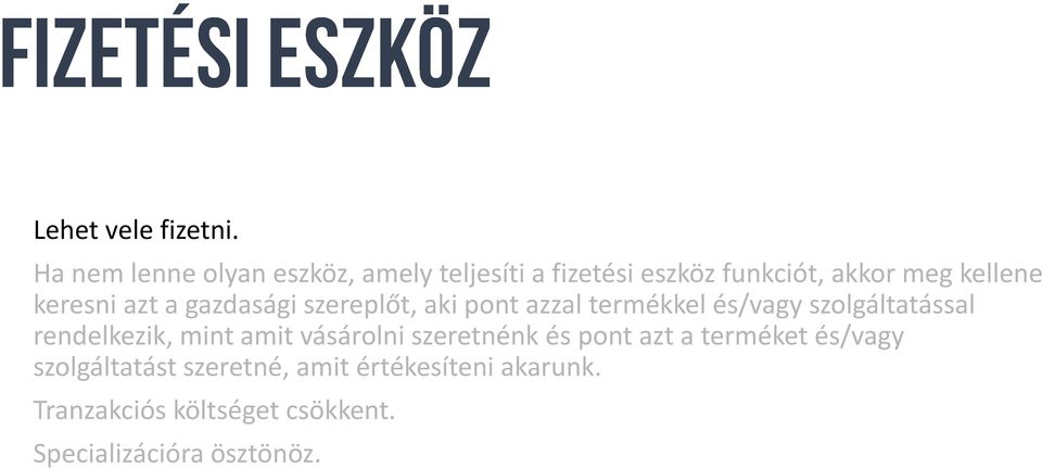 keresni azt a gazdasági szereplőt, aki pont azzal termékkel és/vagy szolgáltatással