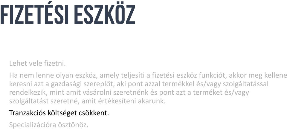 keresni azt a gazdasági szereplőt, aki pont azzal termékkel és/vagy szolgáltatással