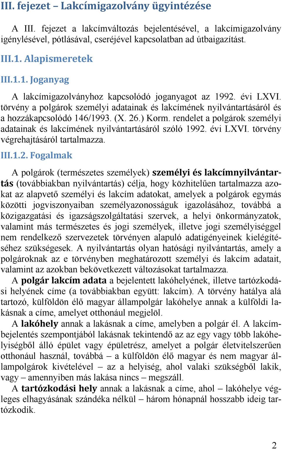 évi LXVI. törvény végrehajtásáról tartalmazza.