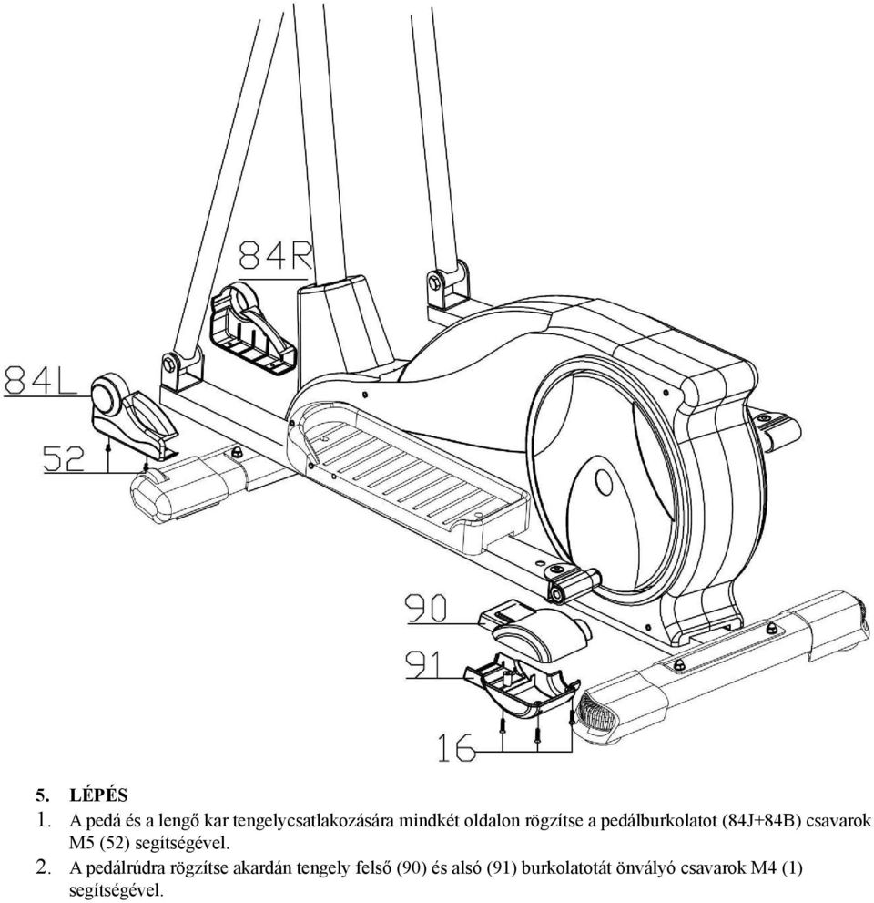 oldalon rögzítse a pedálburkolatot (84J+84B) csavarok M5 (52)