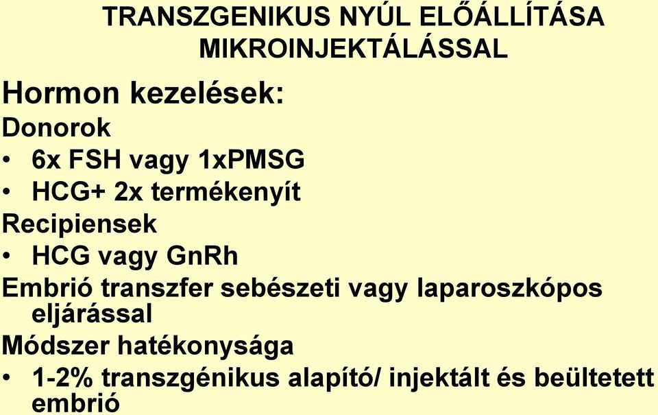GnRh Embrió transzfer sebészeti vagy laparoszkópos eljárással Módszer