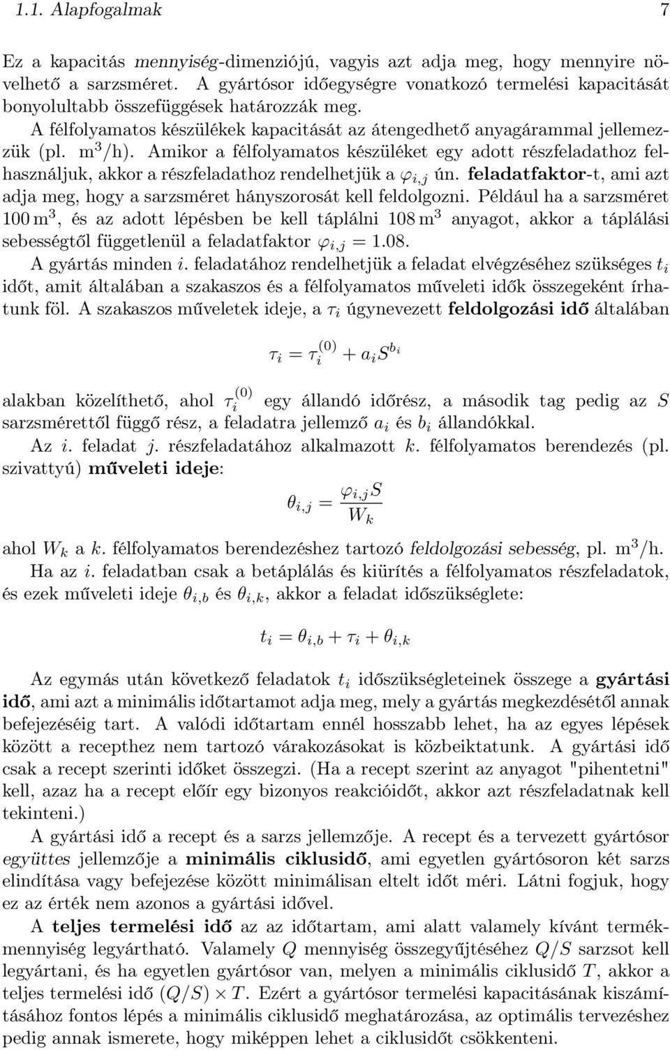 Amikor a félfolyamatos készüléket egy adott részfeladathoz felhasználjuk, akkor a részfeladathoz rendelhetjük a ϕ i,j ún.