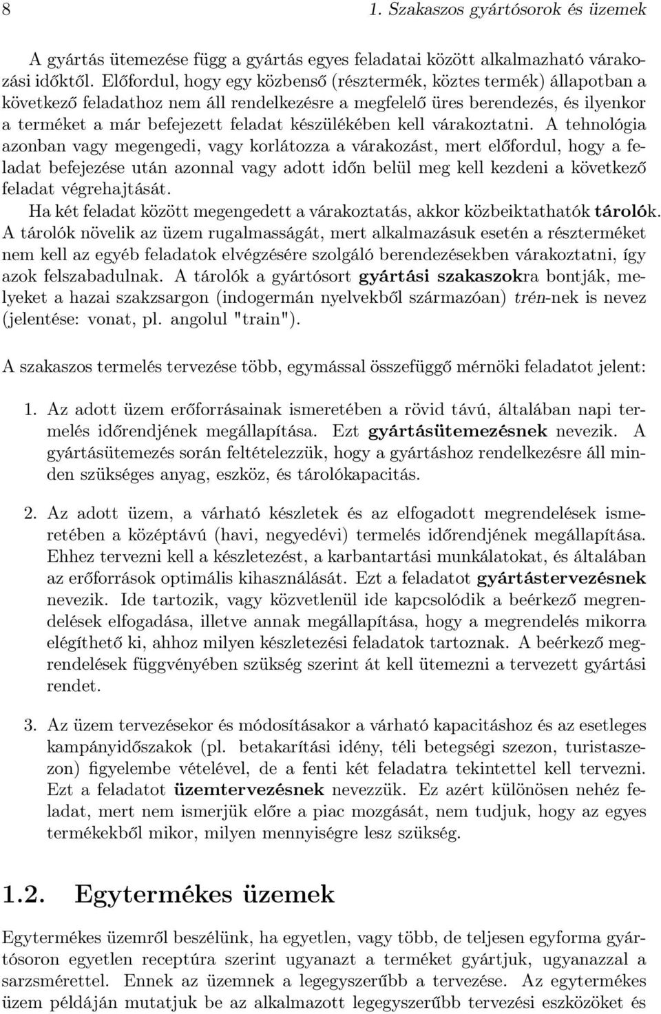 készülékében kell várakoztatni.