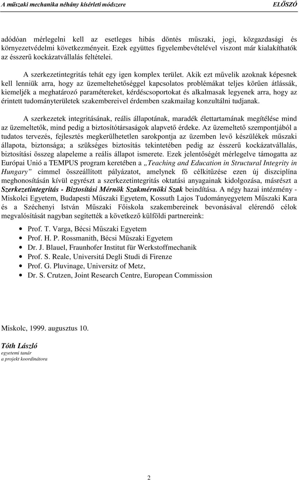 KRJ\ D] ]HPHOWHKHWVpJJHO NDSFVRODWRV SUREOpPiNDW WHOMHV N U&HQ iwoivvin kiemeljék a meghatározó paramétereket, kérdéscsoportokat és alkalmasak legyenek arra, hogy az érintett tudományterületek