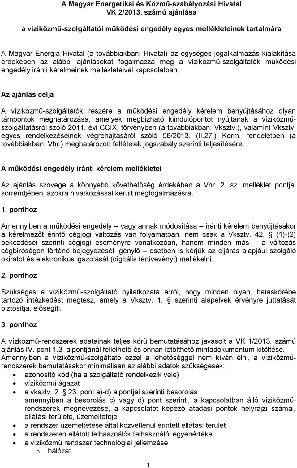 ajánlásokat fogalmazza meg a víziközmű-szolgáltatók működési engedély iránti kérelmeinek mellékleteivel kapcsolatban.