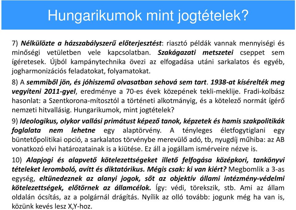 1938-at kísérelték meg vegyíteni 2011-gyel, eredménye a 70-es évek közepének tekli-meklije.