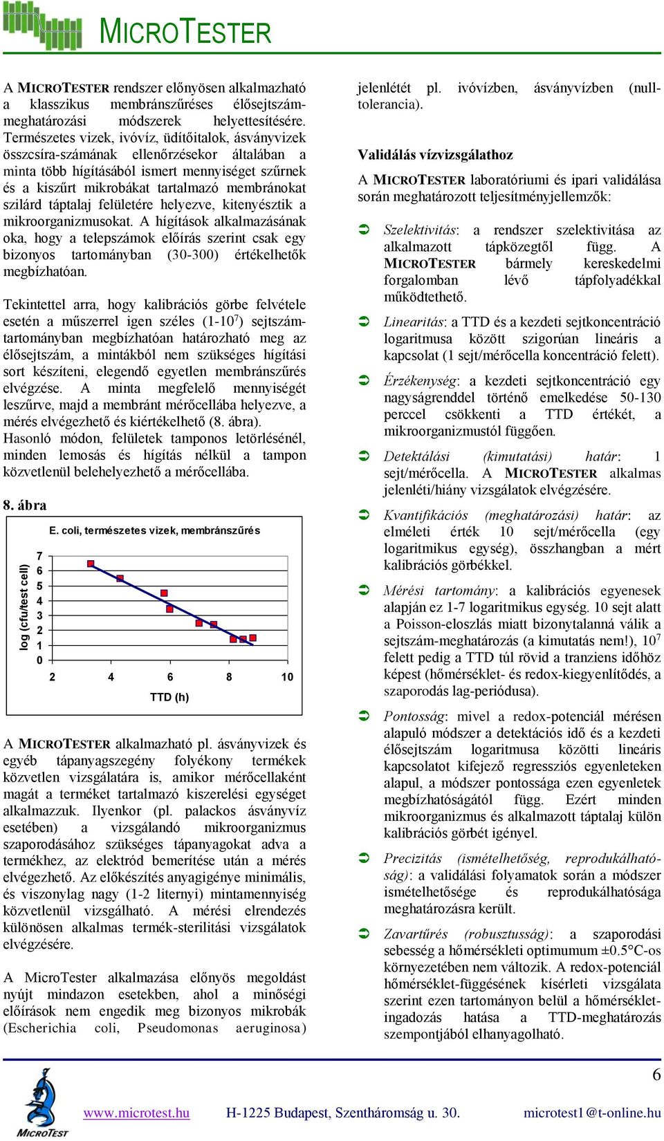 szilárd táptalaj felületére helyezve, kitenyésztik a mikroorganizmusokat.