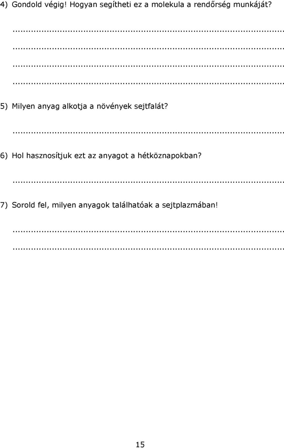 5) Milyen anyag alkotja a növények sejtfalát?