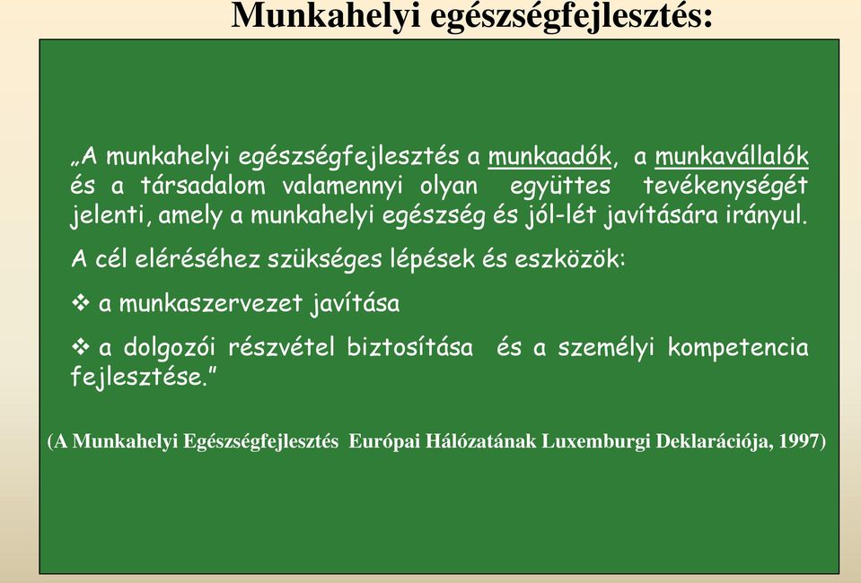 A cél eléréséhez szükséges lépések és eszközök: a munkaszervezet javítása a dolgozói részvétel biztosítása és a