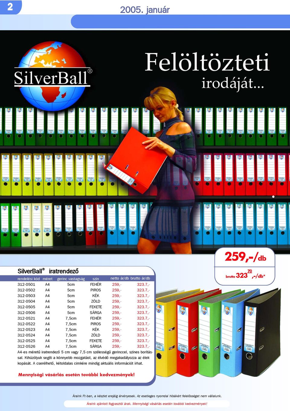 FEKETE 312-0506 A4 5cm SÁRGA 312-0521 A4 7,5cm FEHÉR 312-0522 A4 7,5cm PIROS 312-0523 A4 7,5cm KÉK 312-0524 A4 7,5cm ZÖLD 312-0525 A4 7,5cm FEKETE 312-0526 A4 7,5cm