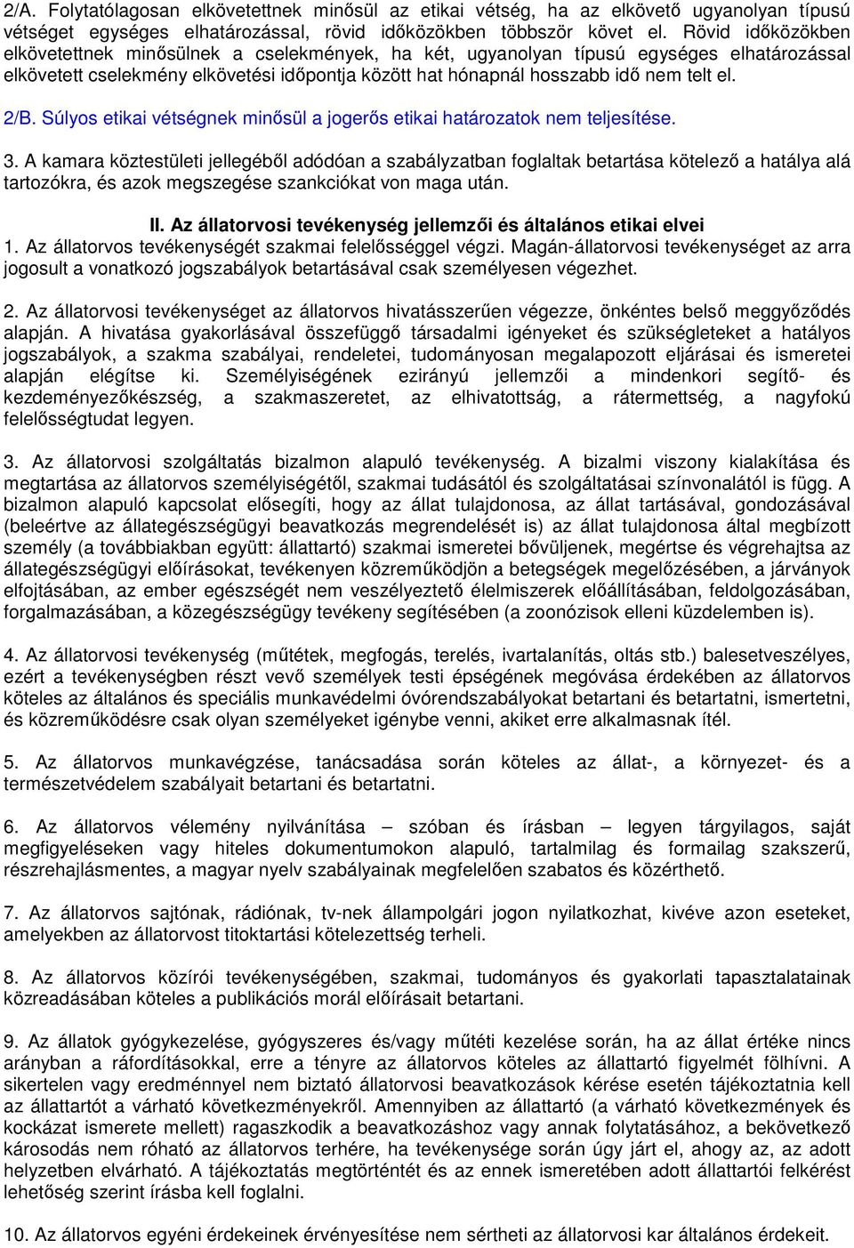 2/B. Súlyos etikai vétségnek minősül a jogerős etikai határozatok nem teljesítése. 3.