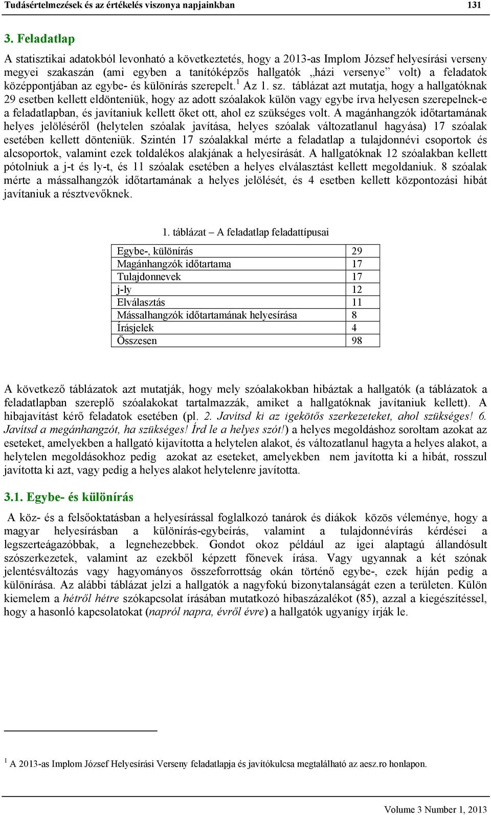 középpontjában az egybe- és különírás sze