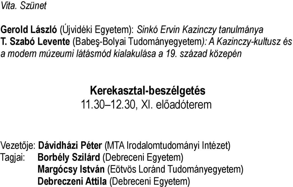 század közepén Kerekasztal-beszélgetés 11.30 12.30, XI.