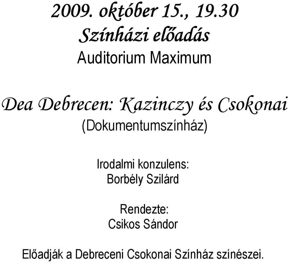 Kazinczy és Csokonai (Dokumentumszínház) Irodalmi