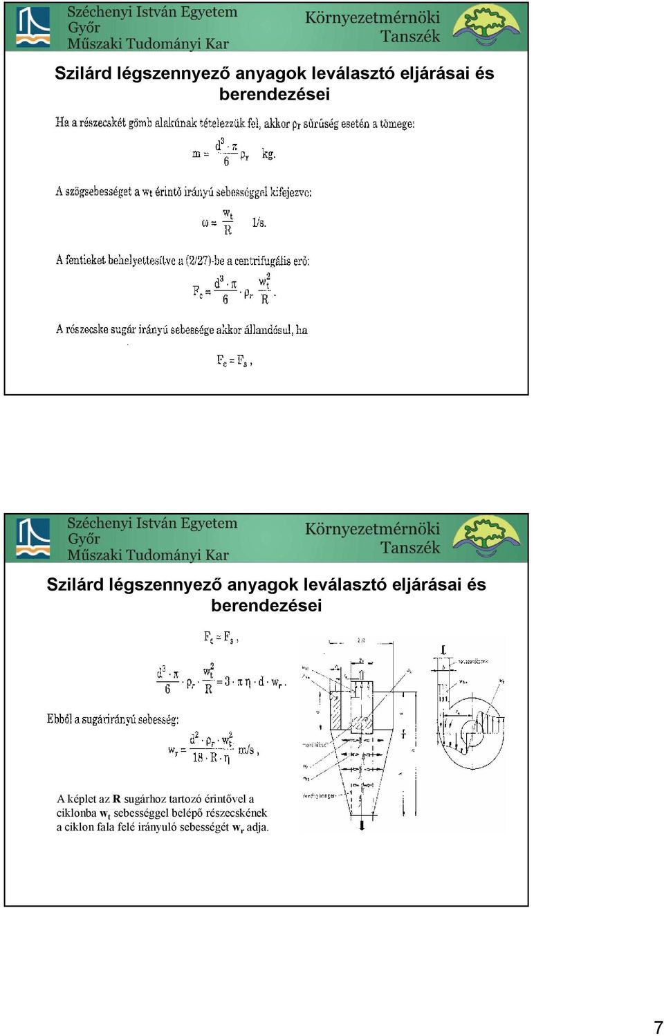sugárhoz tartozó érintővel a ciklonba w t sebességgel belépő