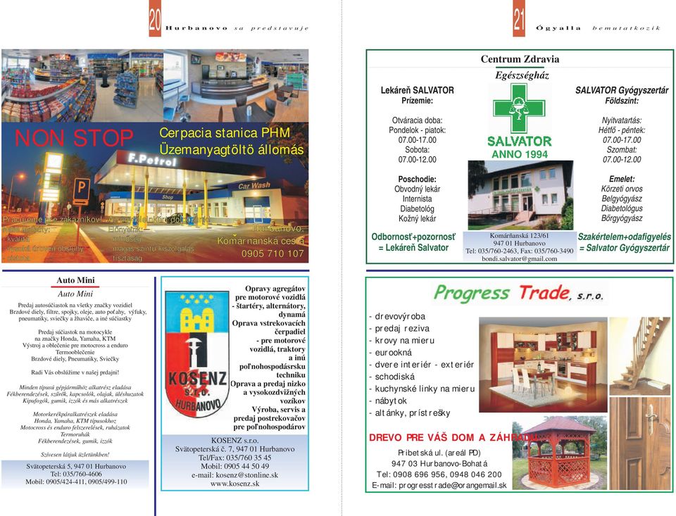 Naše atribúty: - kvalita - vysoká úroven obsluhy - cistota Az ügyfeleinkért dolgozunk!