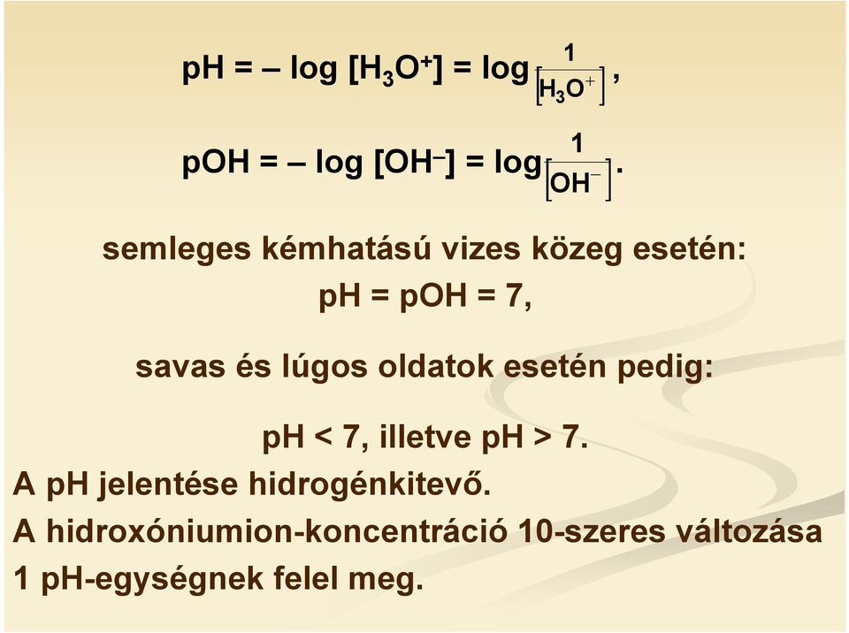 oldatok esetén pedig: ph < 7, illetve ph > 7.