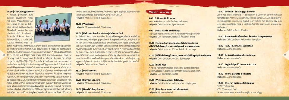 Néhány csávó a kocsmában úgy gondolta, ez így tovább nem mehet, és odaüvöltötte a Központi Bizottság po- Május 1. vasárnap 9.00 3.