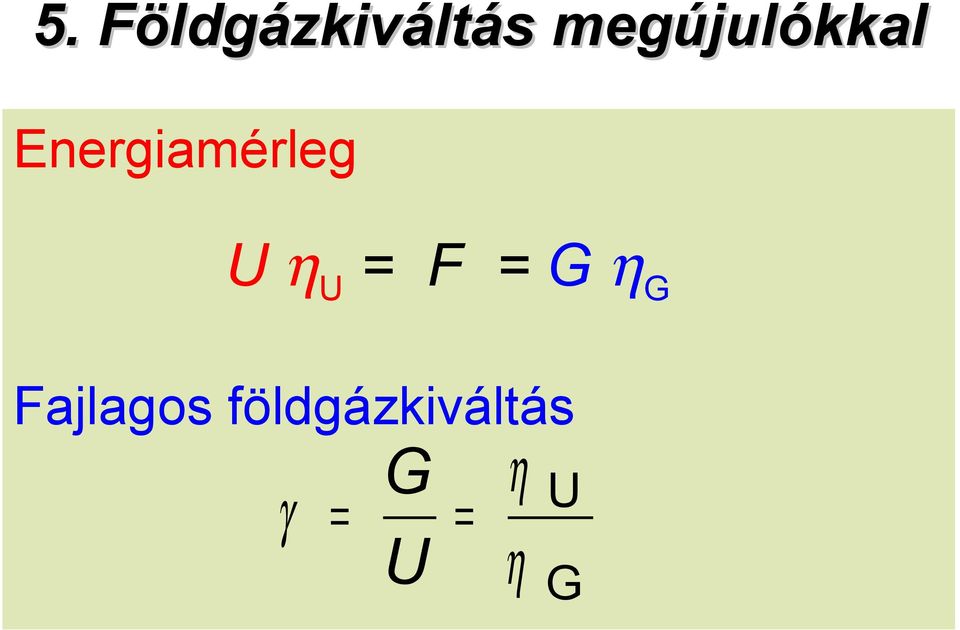 U η U = F = G η G Fajlagos