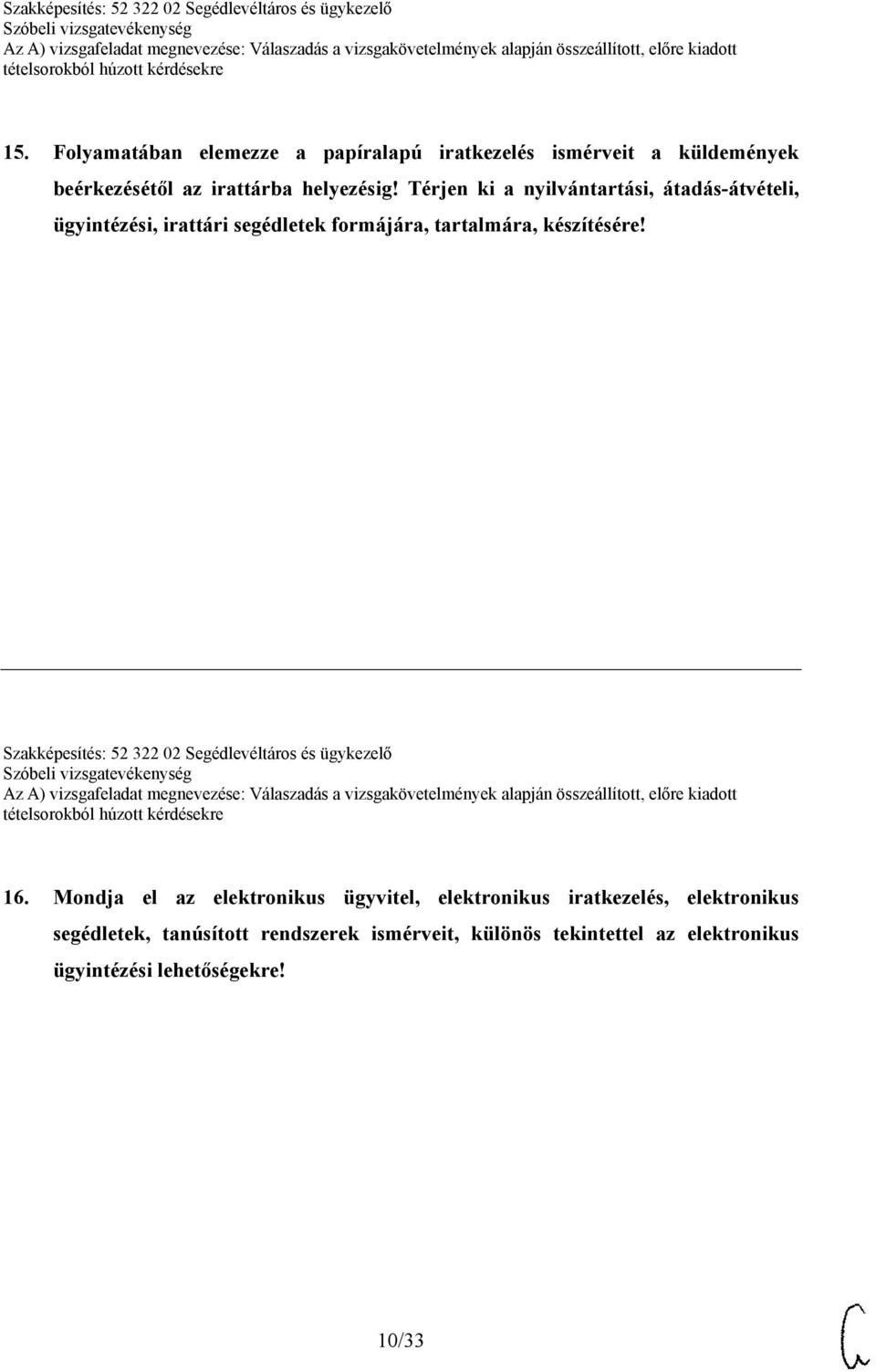 Szakképesítés: 52 322 02 Segédlevéltáros és ügykezelő 16.